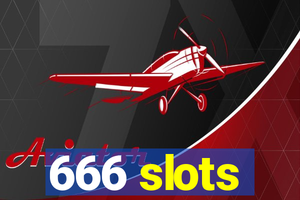 666 slots