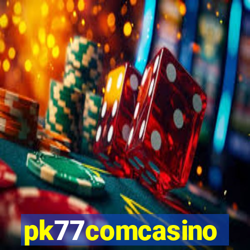 pk77comcasino