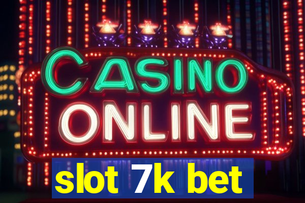 slot 7k bet