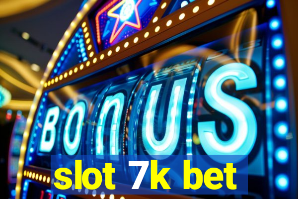 slot 7k bet