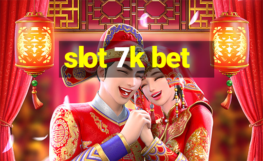 slot 7k bet