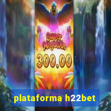 plataforma h22bet