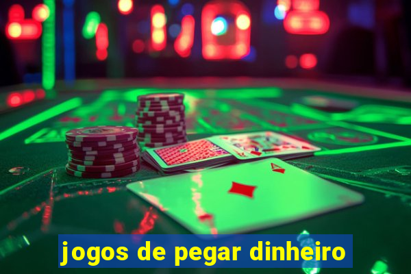 jogos de pegar dinheiro