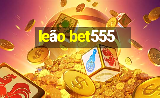 leão bet555