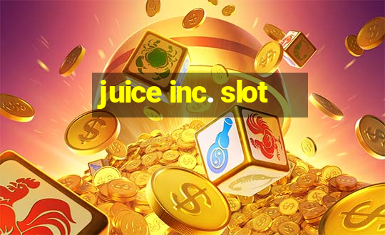 juice inc. slot