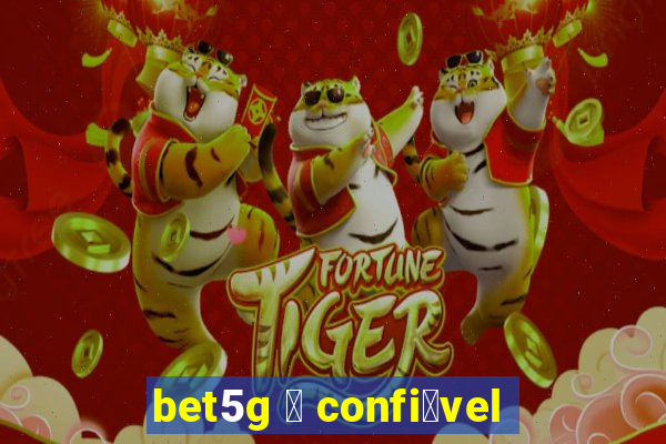 bet5g 茅 confi谩vel