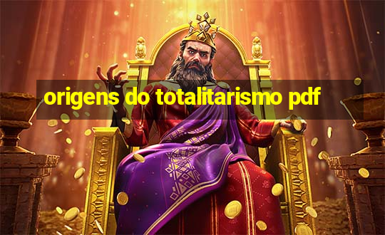 origens do totalitarismo pdf