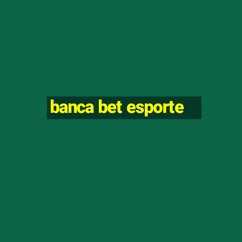 banca bet esporte