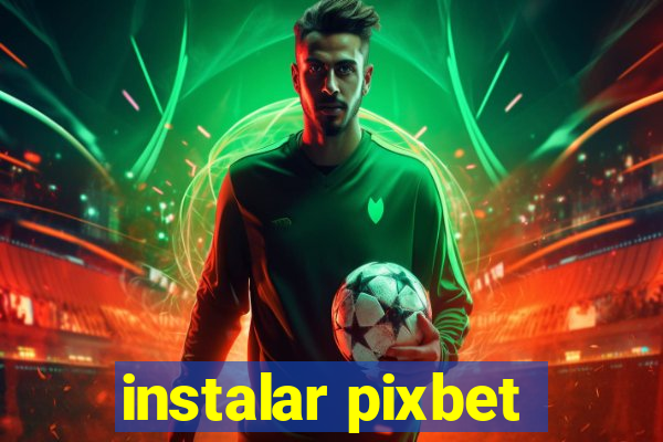 instalar pixbet