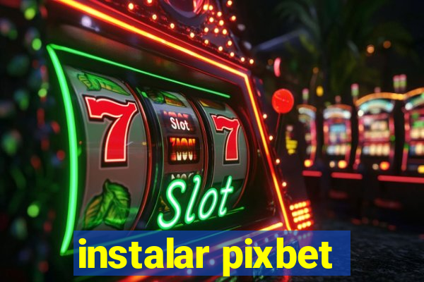 instalar pixbet