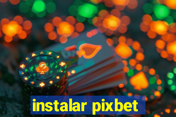 instalar pixbet