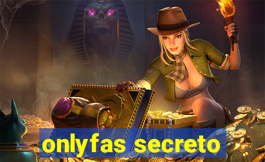 onlyfas secreto