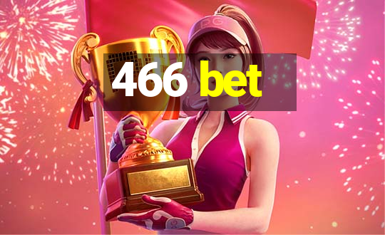 466 bet