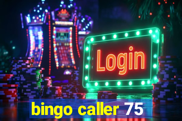 bingo caller 75