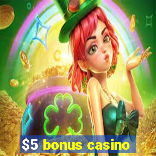 $5 bonus casino