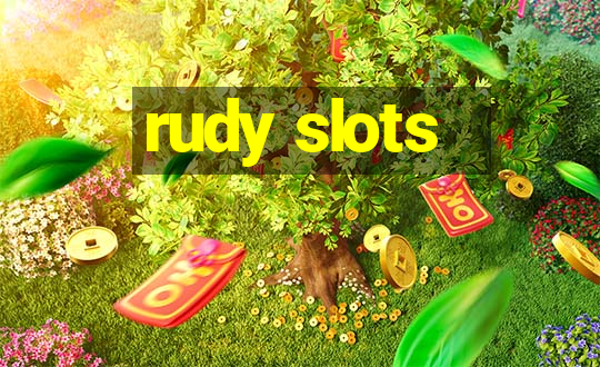 rudy slots