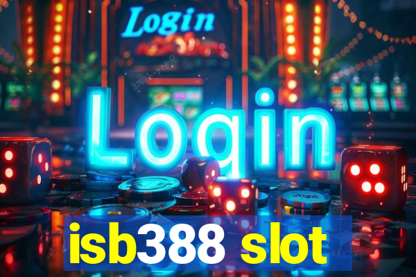 isb388 slot