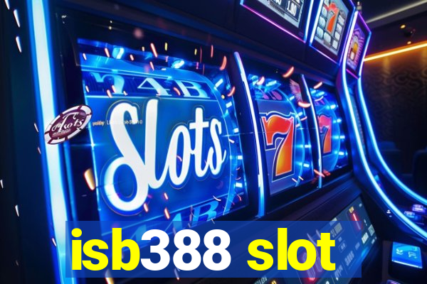 isb388 slot