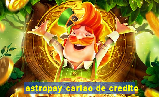 astropay cartao de credito