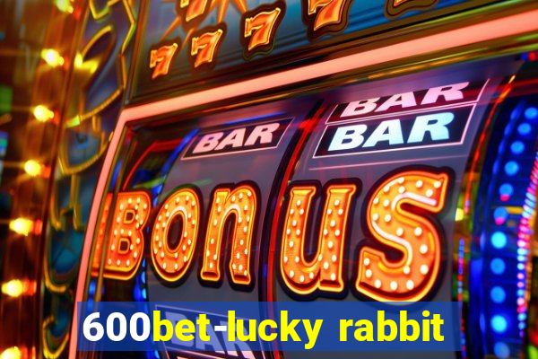 600bet-lucky rabbit