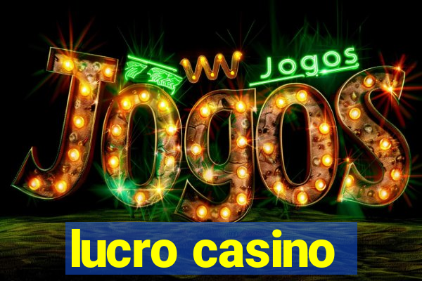 lucro casino