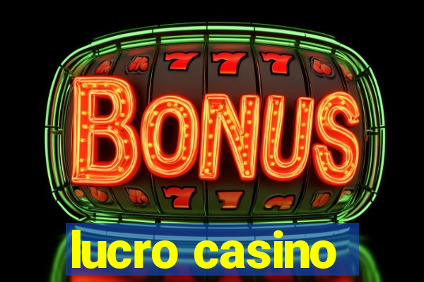 lucro casino