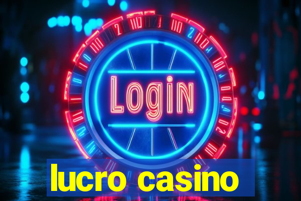 lucro casino