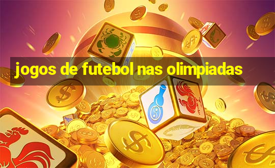 jogos de futebol nas olimpiadas