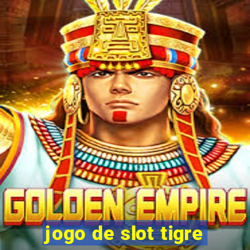 jogo de slot tigre