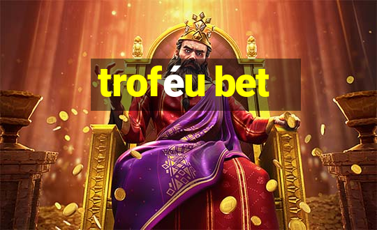 troféu bet