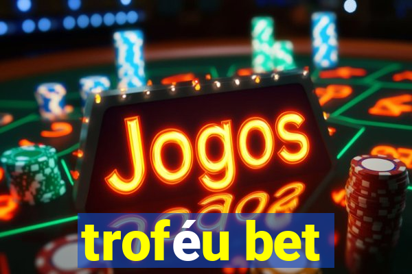 troféu bet