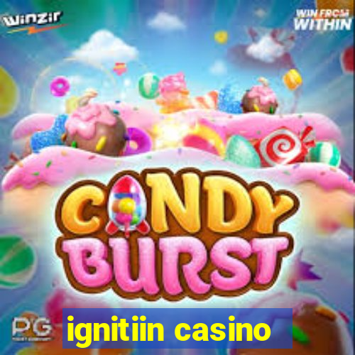 ignitiin casino