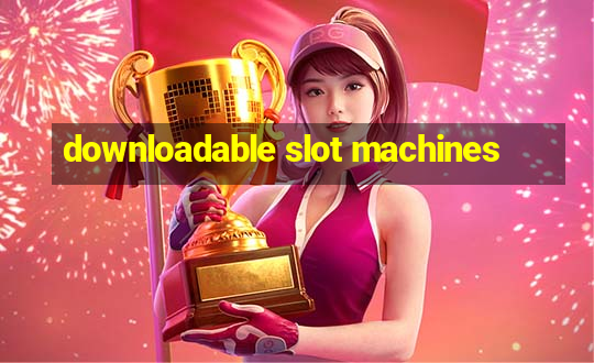 downloadable slot machines