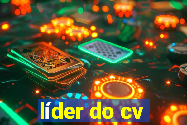 líder do cv