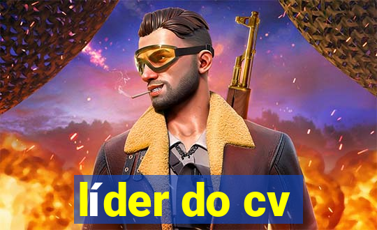 líder do cv