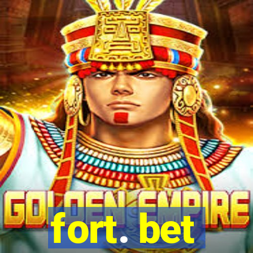 fort. bet