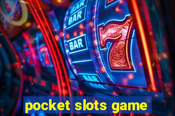 pocket slots game