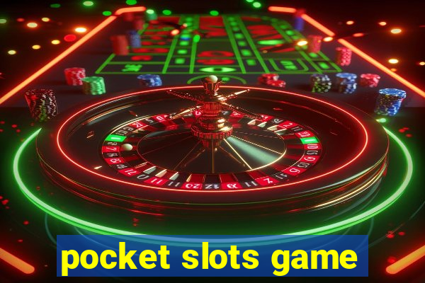 pocket slots game