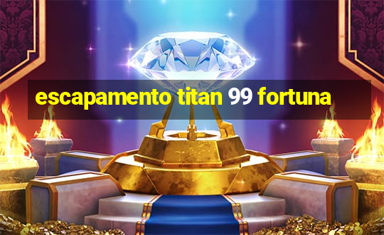 escapamento titan 99 fortuna