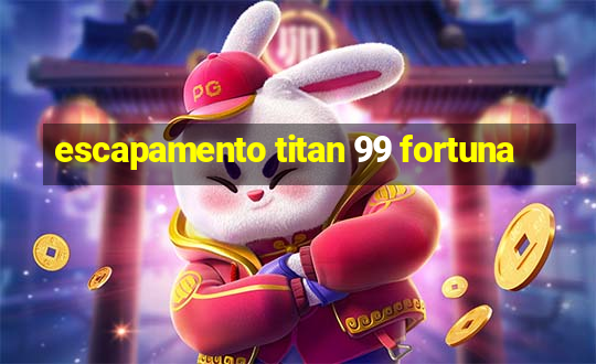 escapamento titan 99 fortuna