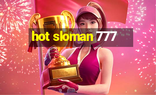 hot sloman 777