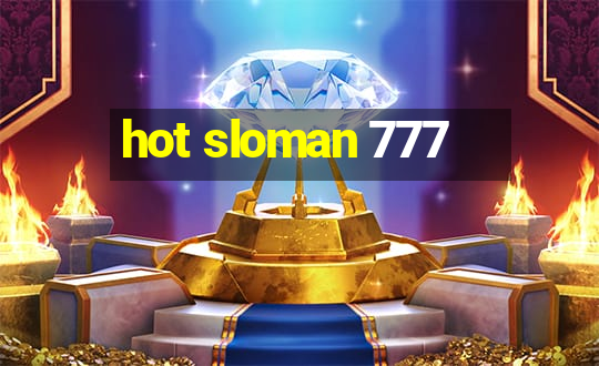 hot sloman 777