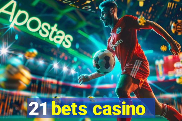 21 bets casino