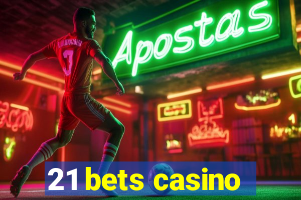 21 bets casino