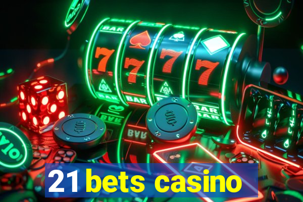 21 bets casino