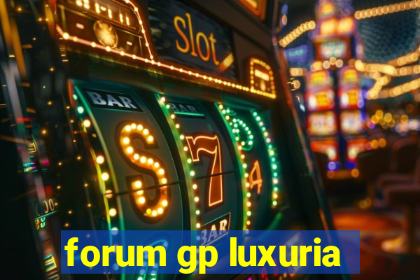 forum gp luxuria