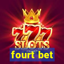 fourt bet