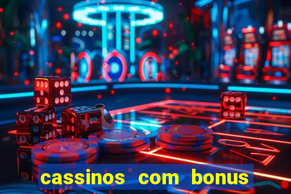 cassinos com bonus de cadastro sem deposito