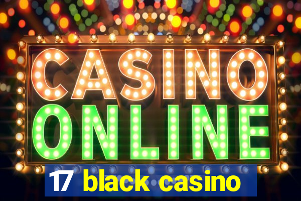 17 black casino