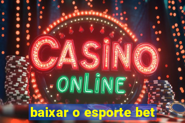 baixar o esporte bet